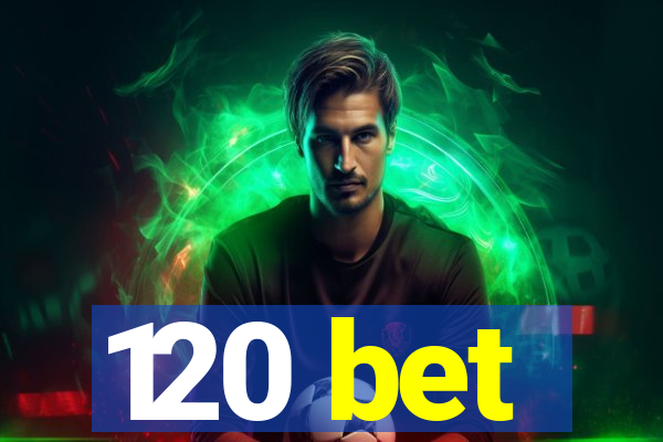 120 bet